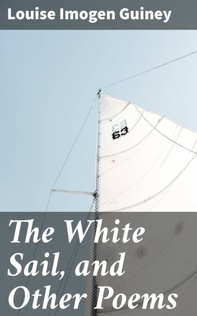 The White Sail, and Other Poems