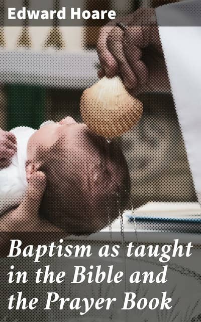 Baptism as taught in the Bible and the Prayer Book