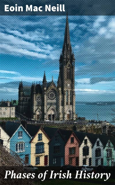 Phases of Irish History: Exploring the Depths of Irish Heritage and National Identity through Historical Literature