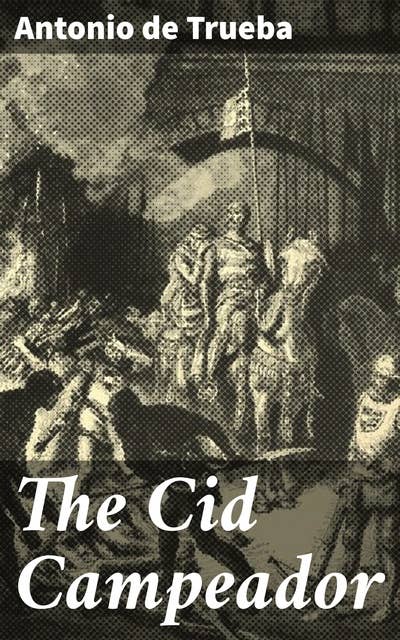 The Cid Campeador: A Historical Romance