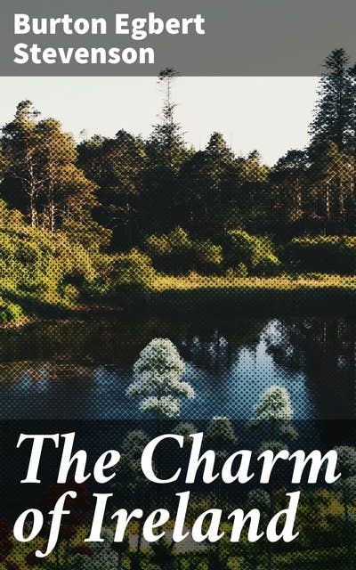 The Charm of Ireland: Exploring the Literary Charms and Cultural Treasures of Ireland