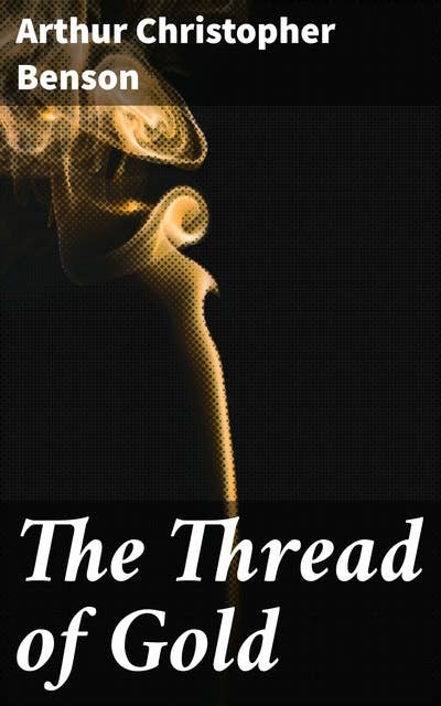 The Thread of Gold: Reflections on Beauty, Inspiration, and Spiritual Growth