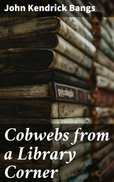 Cover for Cobwebs from a Library Corner