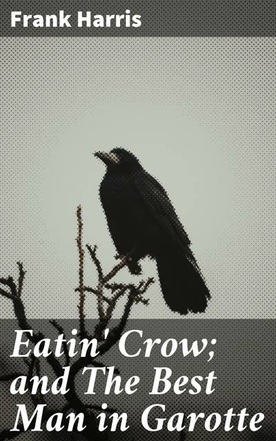 Eatin' Crow; and The Best Man in Garotte