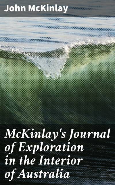 McKinlay's Journal of Exploration in the Interior of Australia