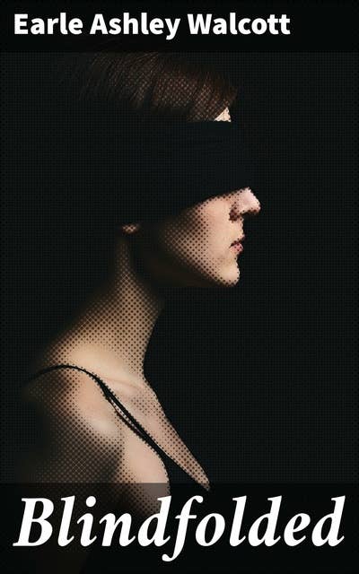 Blindfolded: A Journey Through Deception and Self-Discovery