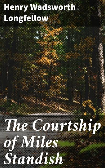 The Courtship of Miles Standish: With Suggestions for Study and Notes