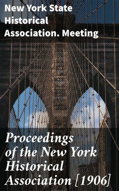 Proceedings Of The New York Historical Association 1906 E Kitap New York State Historical 6432