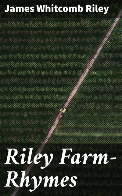 Riley Farm-Rhymes: Nostalgic Rhymes of Rural Life and Midwest Humor