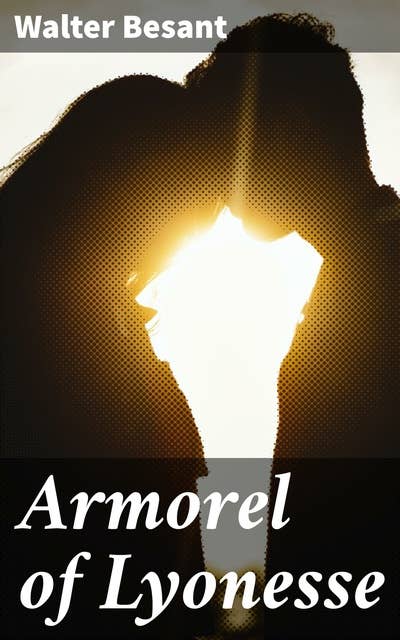 Armorel of Lyonesse: A Romance of To-day