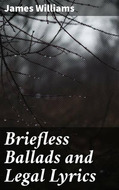 Briefless Ballads and Legal Lyrics: Second Series