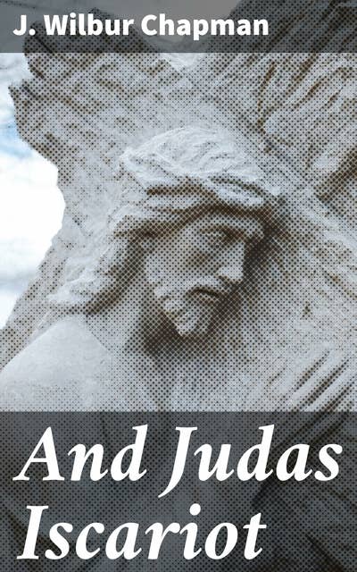 And Judas Iscariot: Together with other evangelistic addresses