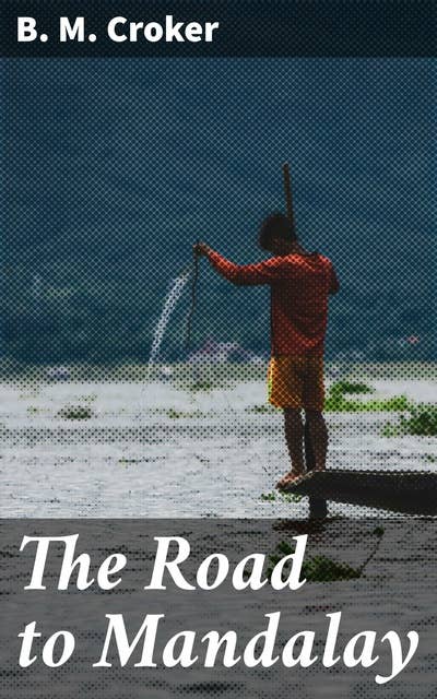 The Road to Mandalay: A Tale of Burma
