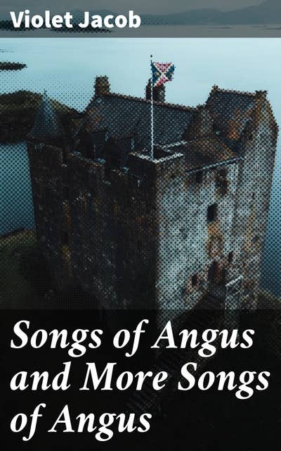 Songs of Angus and More Songs of Angus: Exploring Scottish Countryside through Lyrical Poetry
