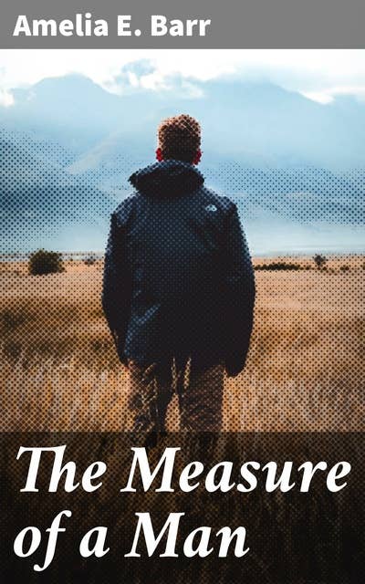 The Measure of a Man: Exploring Morality, Society, and Growth in the 19th Century