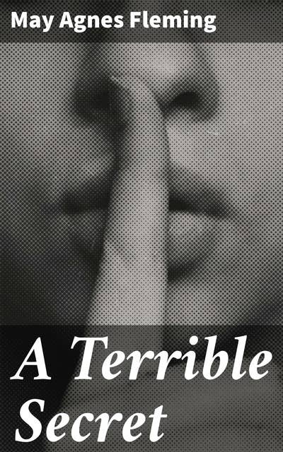 A Terrible Secret: A Novel