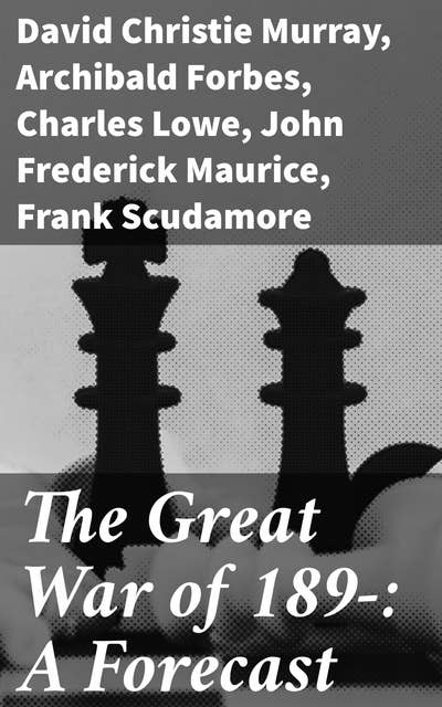 The Great War of 189-: A Forecast: Envisioning Future Wars through Fictional Forecasts