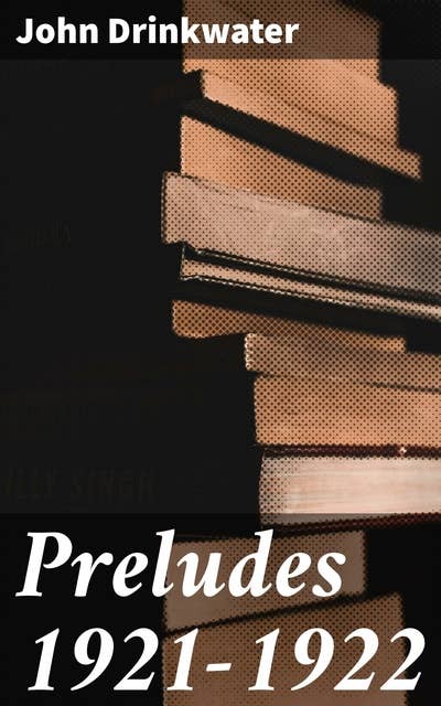 Preludes 1921-1922: Echoes of a Post-War World: Poetic Reflections on Loss, Hope, and Modernist Shifts in 1920s England