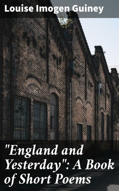 England And Yesterday A Book Of Short Poems Ebook Louise Imogen