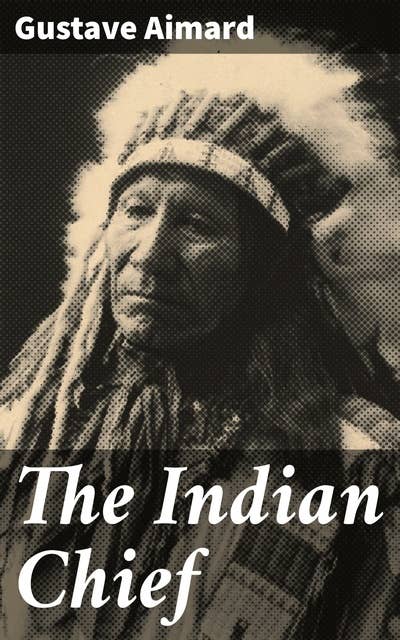 The Indian Chief: The Story of a Revolution