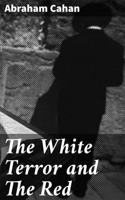 The White Terror and The Red: A Novel of Revolutionary Russia