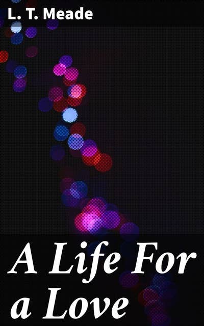A Life For a Love: A Novel