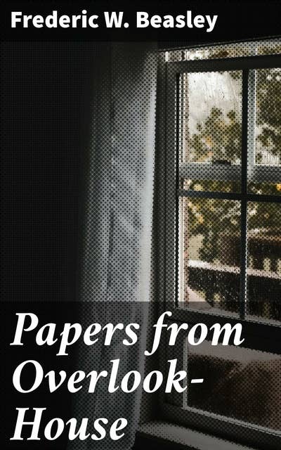 Papers from Overlook-House: Exploring love, loss, and human nature in New England tales