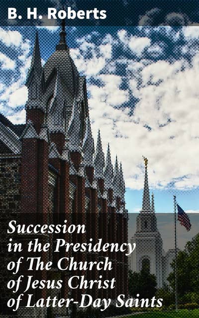 Succession in the Presidency of The Church of Jesus Christ of Latter-Day Saints