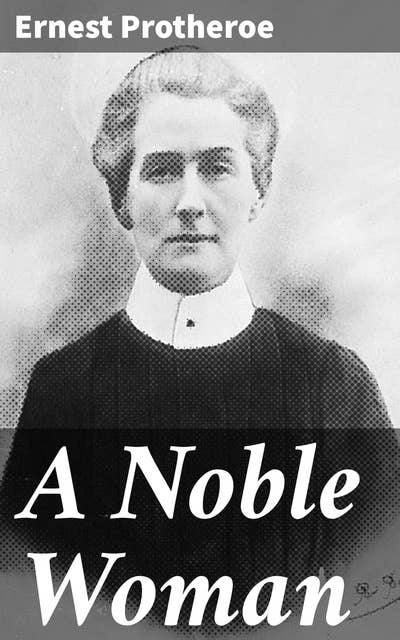 A Noble Woman: The Life-Story of Edith Cavell