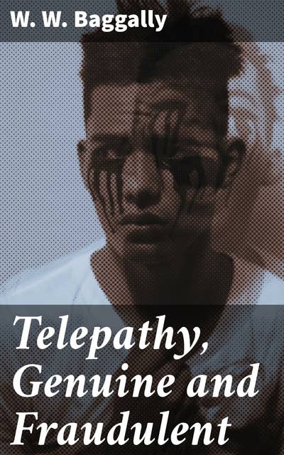 Telepathy, Genuine and Fraudulent: Exploring the Authenticity of Telepathy and Unveiling Fraudulent Practices