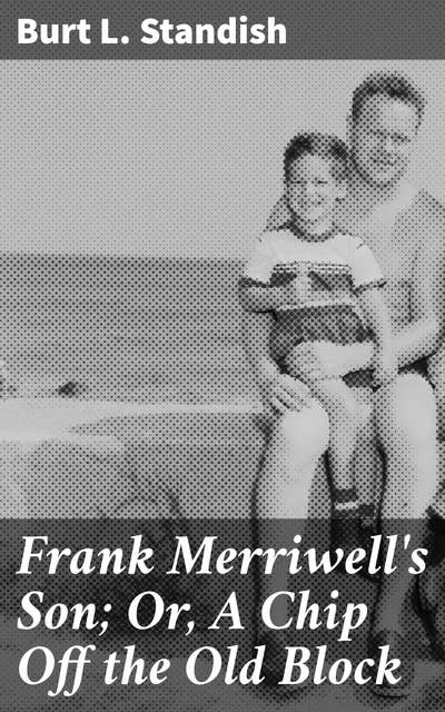Cover for Frank Merriwell's Son; Or, A Chip Off the Old Block