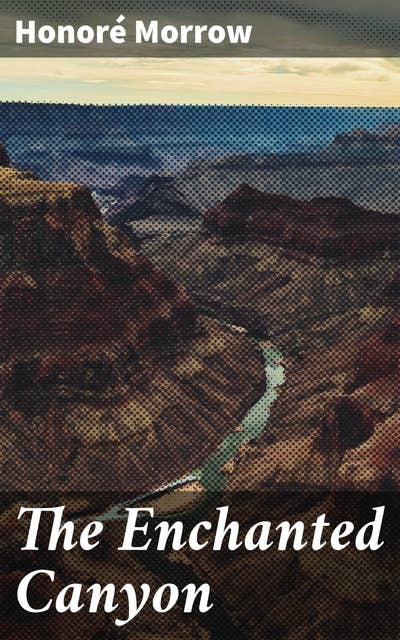 The Enchanted Canyon: Journey into the mystical world of hidden canyons and magical creatures