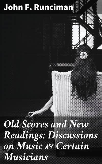 Old Scores and New Readings: Discussions on Music & Certain Musicians