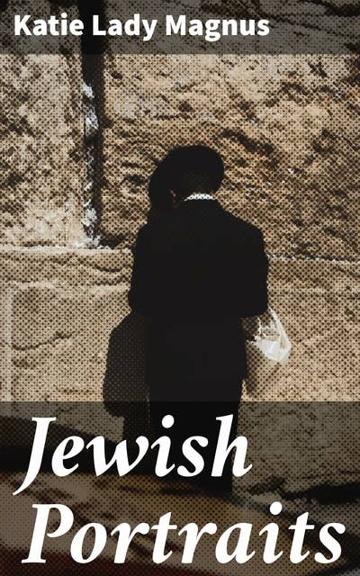 Jewish Portraits: Exploring Jewish Heritage Through Literary Portraits of Identity and Resilience
