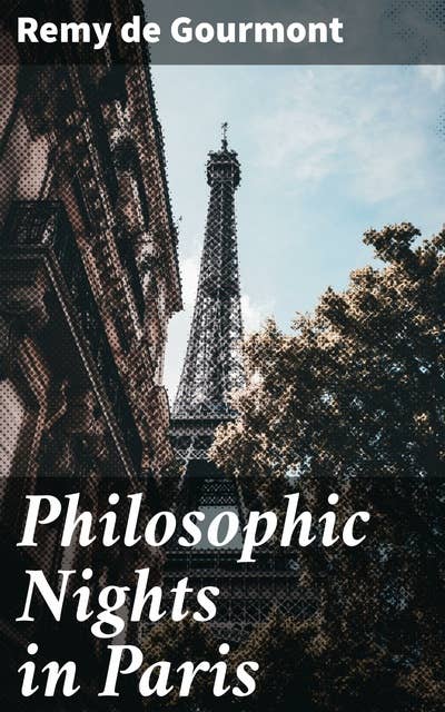 Philosophic Nights in Paris: Being selections from Promenades Philosophiques