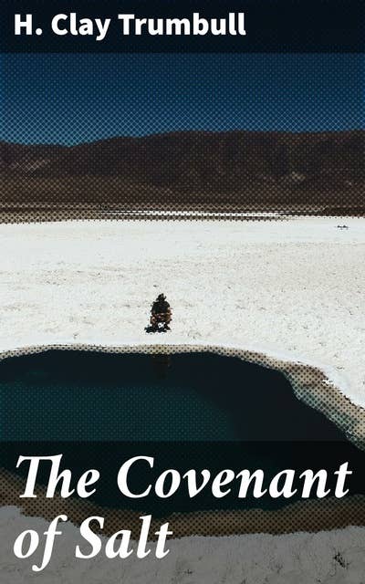 The Covenant of Salt: As Based on the Significance and Symbolism of Salt in Primitive Thought