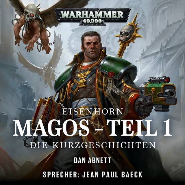 Warhammer 40.000 - Eisenhorn: Magos Teil 1 (Die Kurzgeschichten): Magos - Die Kurzgeschichten