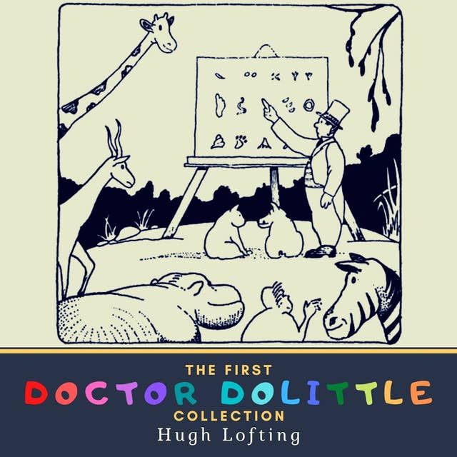 The First Doctor Dolittle Collection: The Story of Doctor Dolittle, The Voyages of Doctor Dolittle & Doctor Dolittle's Post Office