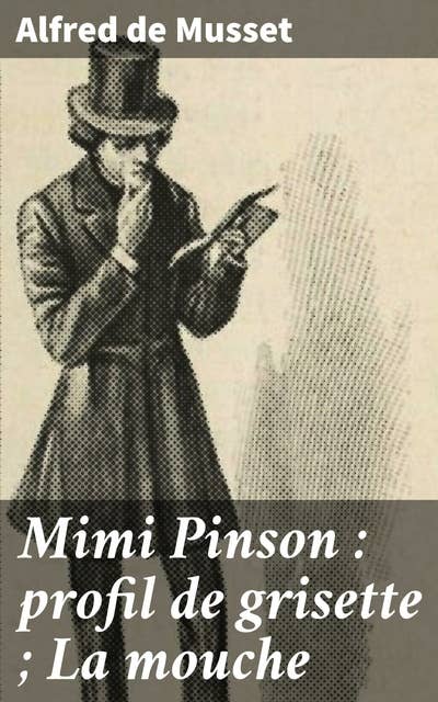 Mimi Pinson : profil de grisette ; La mouche