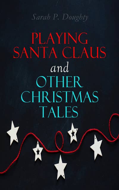 Playing Santa Claus and Other Christmas Tales: Children's Holiday Stories