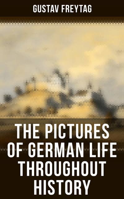 The Pictures of German Life Throughout History: 18th and 19th Century