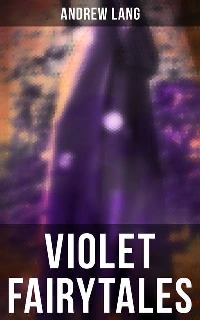 Violet Fairytales: 35 Tales of Magic and Fantasy