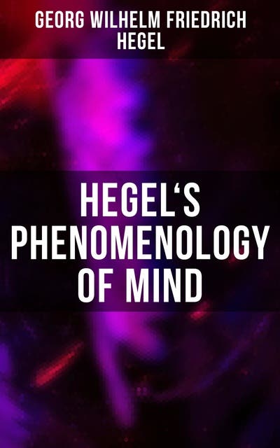 Hegel's Phenomenology of Mind: System of Science - Ebook - Georg