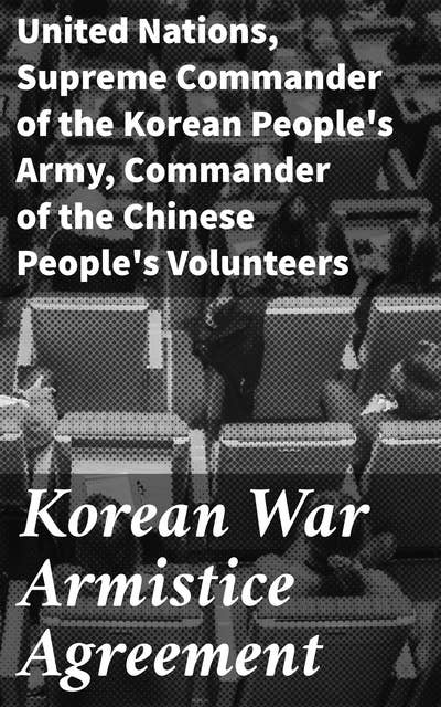 Korean War Armistice Agreement: Forging Peace: Insights from Korean War Armistice