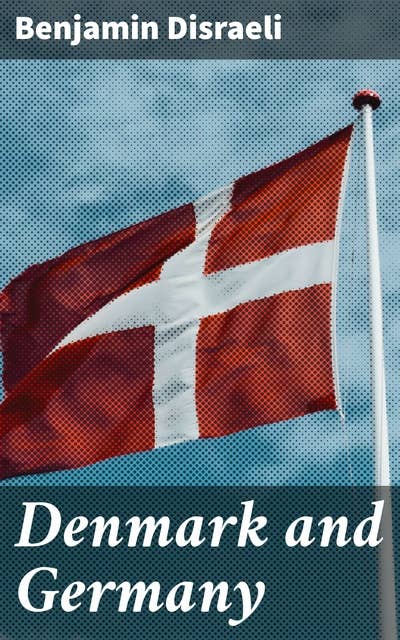 Denmark and Germany: Diplomatic Intricacies and Power Struggles: The 19th Century Dynamics Between Denmark and Germany