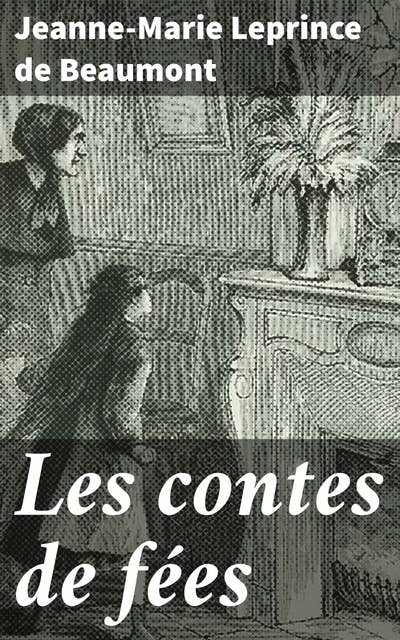 Les contes de fées: Des leçons morales et un enchantement intemporel dans ce recueil de contes populaires français