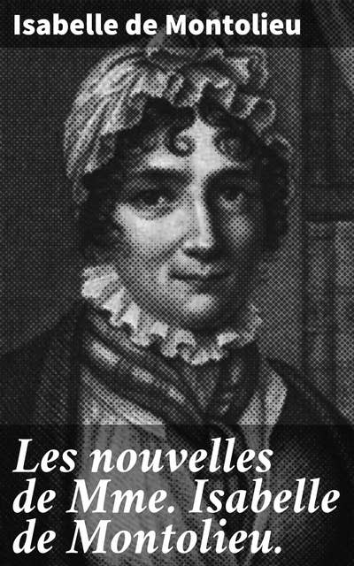 Les nouvelles de Mme Isabelle de Montolieu.: Nantilde. Découverte des eaux thermales de Weissembourg