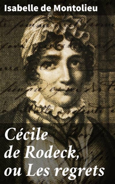 Cécile de Rodeck, ou Les regrets: Suivi de Alice ou La sylphide