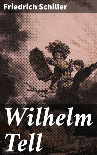 Wilhelm Tell: Viisinäytöksinen näytelmä