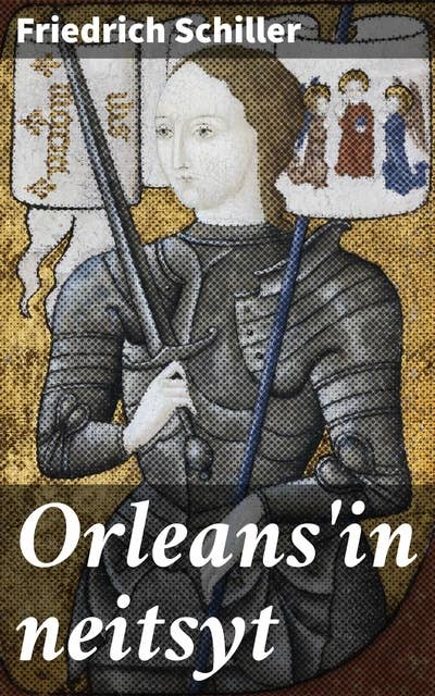 Orleans'in neitsyt: Romantillinen murhenäytelmä